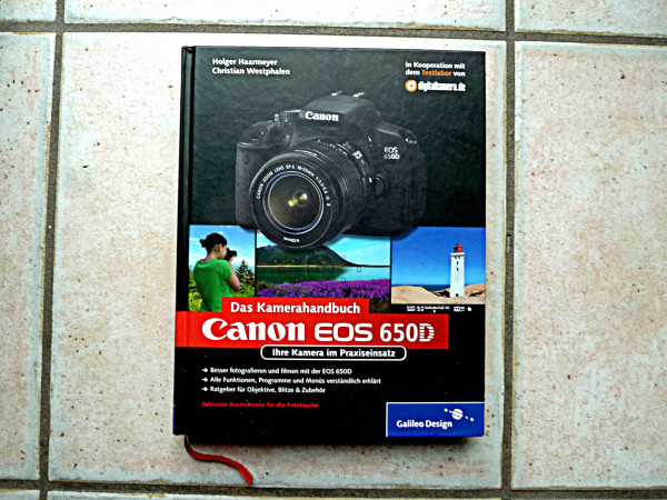 Canon EOS 650D. Das Kamerahandbuch: Ihre Kamera im Praxiseinsatz (Galileo Design)