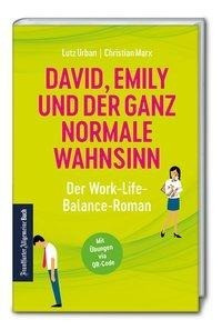 David, Emily und der ganz normale Wahnsinn: Ein Work-Life-Balance-Roman