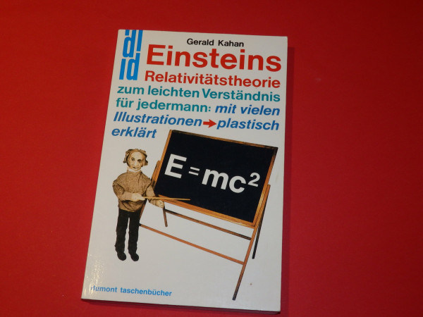 E ≐ m × C²: Einsteins Relativitätstheorie zum leichten Verständnis für jedermann: Mit vielen Illustrationen, plastisch erklärt (DUMONT Taschenbücher)