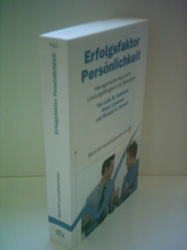 Erfolgsfaktor Persönlichkeit: Managementerfolg durch Leistungsfähigkeit und Motivation (dtv Beck Wirtschaftsberater)