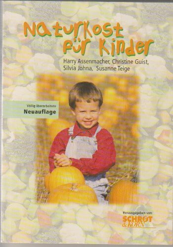 Naturkost für Kinder. Kinder-Kost, Rezepte, Tips & Ideen, Adressen