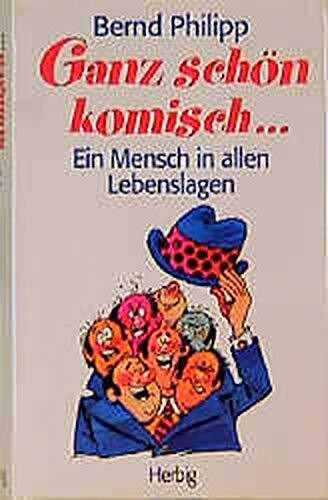 Ganz schön komisch...: Ein Mensch in allen Lebenslagen