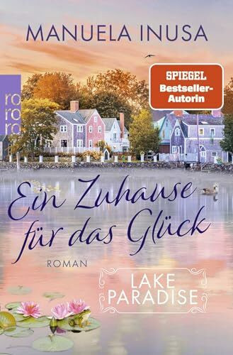 Lake Paradise – Ein Zuhause für das Glück (Lake Paradise-Reihe, Band 1)
