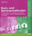 Kurs- und Seminarmethoden: Ein Trainingsbuch zur Gestaltung von Kursen und Seminaren, Arbeits- und Gesprächskreisen (Beltz Weiterbildung: Fachbuch)
