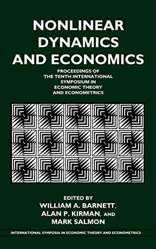 Nonlinear Dynamics and Economics: Proceedings of the Tenth International Symposium in Economic Theory and Econometrics (International Symposia in Economic Theory and Econometrics)
