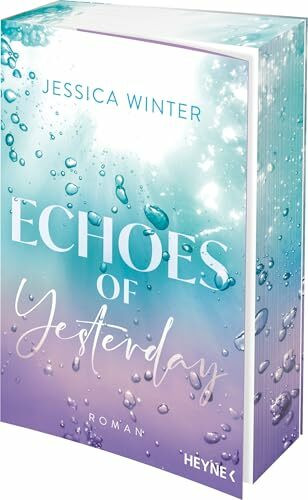 Echoes of Yesterday: Roman - Mit Farbschnitt in limitierter Erstauflage. More Tension, no Spice: eine New-Adult-Dilogie, die unter die Haut geht (Drowning Hearts Duet, Band 1)