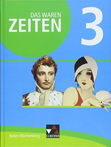 Das waren Zeiten – Neue Ausgabe Baden-Württemberg / Das waren Zeiten Baden-Württemberg 3: Jahrgangsstufe 8