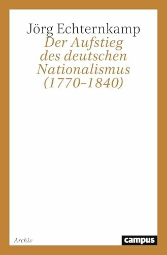 Der Aufstieg des deutschen Nationalismus (1770-1840) Der Aufstieg des deutschen Nationalismus (1770-1840)