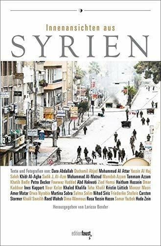 Innenansichten aus Syrien: Texte, Fotografien und Bilder