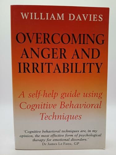 Ovecoming Anger and Irritability: A Self-Help Guide using Cognitive Behavioral Techniques (Overcoming)