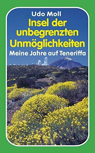 Insel der unbegrenzten Unmöglichkeiten: Meine Jahre auf Teneriffa