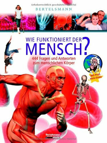 Bertelsmann Wie funktioniert der Mensch?: 444 Fragen und Antworten zum menschlichen Körper