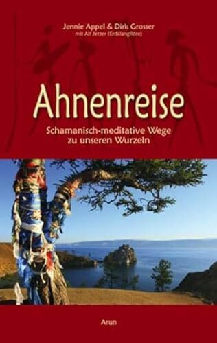 Ahnenreise: Schamanisch-meditative Wege zu unseren Wurzeln (mit CD)