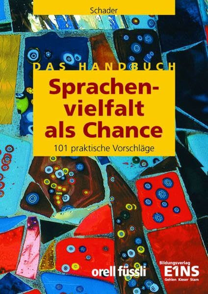 Sprachenvielfalt als Chance: 101 prakt. Vorschläge für den Unterricht in mehrsprachigen Klassen Handbuch