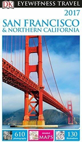 Dk Eyewitness 2017 San Francisco & Northern California (Dk Eyewitness Travel Guide)