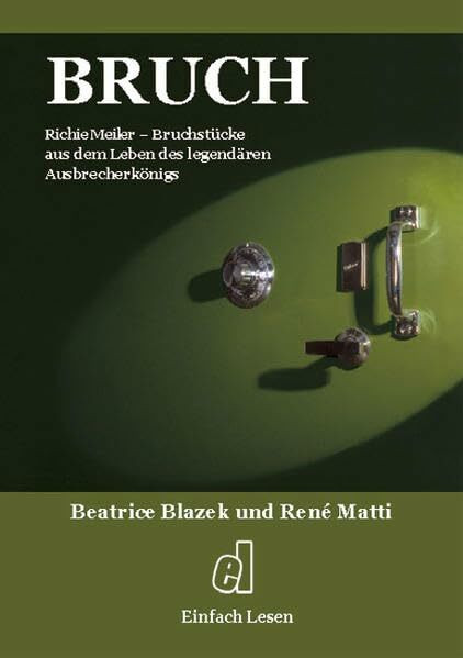 Bruch: Bruchstücke aus dem Leben des legendären Ausbrecherkönigs, Richie Meiler