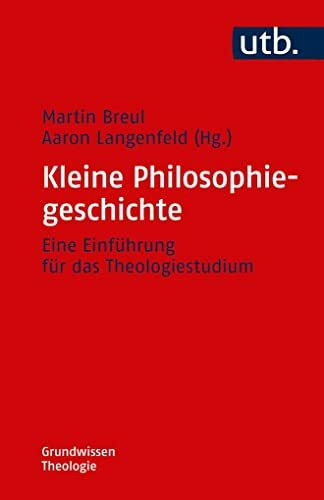 Kleine Philosophiegeschichte: Eine Einführung für das Theologiestudium (Grundwissen Theologie)
