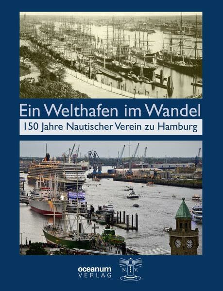 Ein Welthafen im Wandel: 150 Jahre Nautischer Verein zu Hamburg