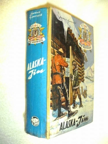Alaska Jim (Abenteuerroman von Der Rotrock Leutnant James Garrett)