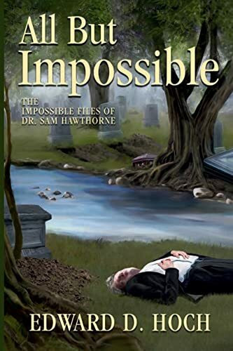 All But Impossible: The Impossible Files of Dr. Sam Hawthorne (Lost Classics)