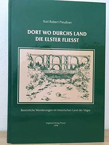 Dort wo durchs Land die Elster fließt. Besinnliche Wanderungen im historischen Land der Vögte