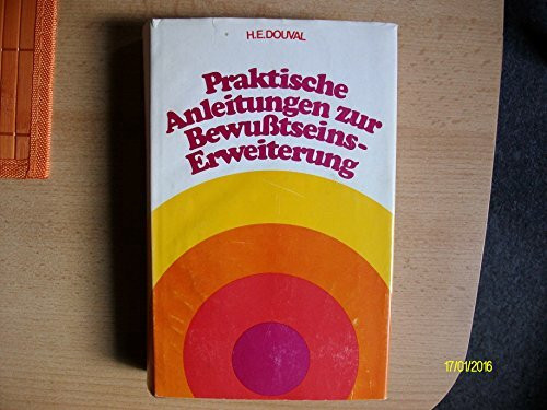 Praktische Anleitungen zur Bewusstseins-Erweiterung