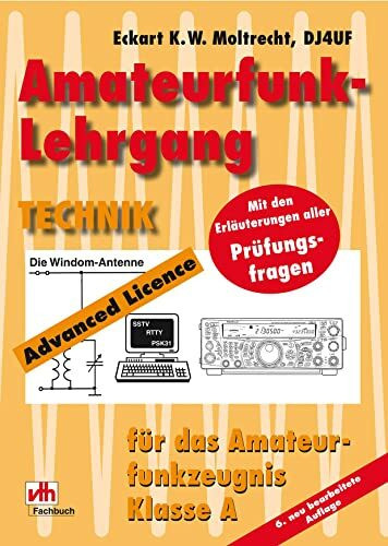 Amateurfunk-Lehrgang Technik: Für das Amateurfunkzeugnis Klasse A. Mit den Erläuterungen aller Prüfungsfragen