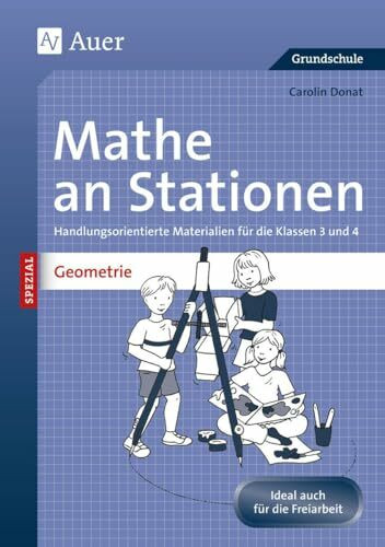 Mathe an Stationen Spezial: Geometrie 3/4: Handlungsorientierte Materialien für die Klassen 3 und 4 (Stationentraining Grundschule Mathe)