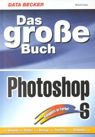 Das große Buch Photoshop 6, m. CD-ROM