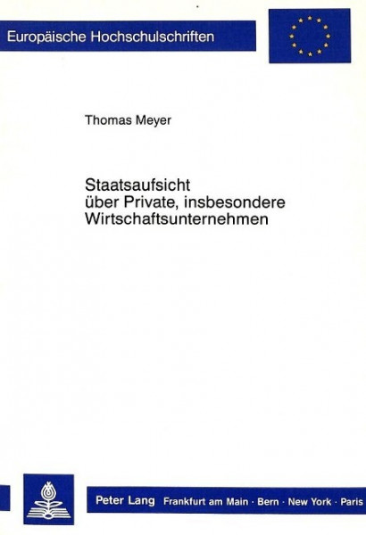 Staatsaufsicht über Private, insbesondere Wirtschaftsunternehmen