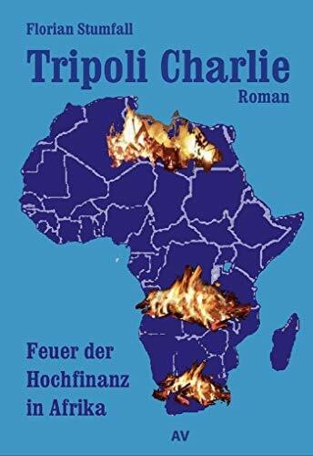 Tripoli Charlie: Feuer der Hochfinanz in Afrika