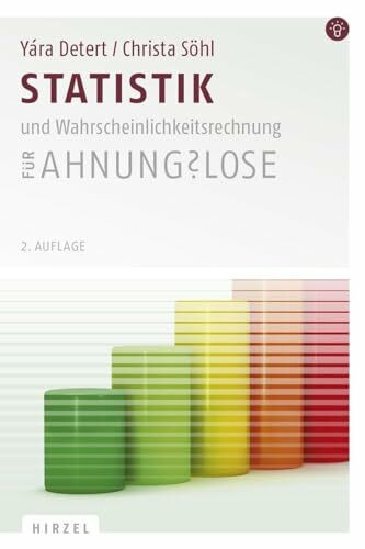 Statistik und Wahrscheinlichkeitsrechnung für Ahnungslose: Eine Einstiegshilfe für Studierende