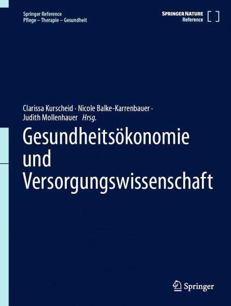 Gesundheitsökonomie und Versorgungswissenschaft: DE (Springer Reference Pflege – Therapie – Gesundheit)