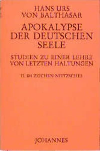 Apokalypse der deutschen Seele. Studie zu einer Lehre von den letzten Haltungen / Apokalypse der deutschen Seele. Studie zu einer Lehre von den letzten Haltungen: Im Zeichen Nietzsches