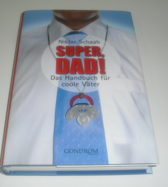 Super, Dad!: Das Handbuch für coole Väter