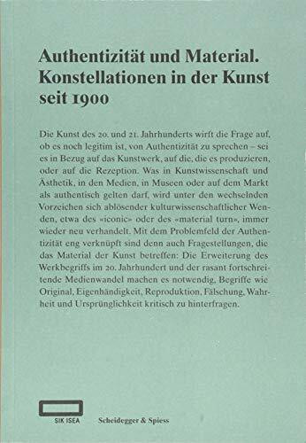 Authentizität und Material: Konstellationen in der Kunst seit 1900