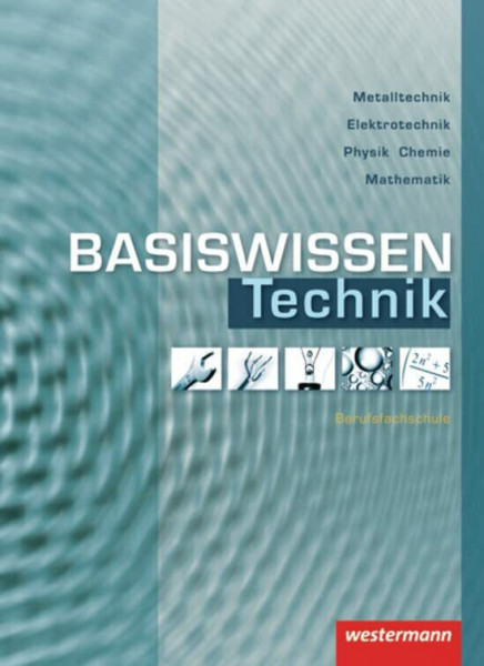 Basiswissen Berufsfachschule Technik: Schülerband, 1. Auflage, 2007