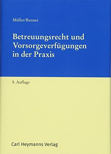 Betreuungsrecht und Vorsorgeverfügungen in der Praxis