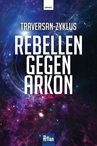 Rebellen gegen Arkon (Atlan: Traversan-Zyklus)