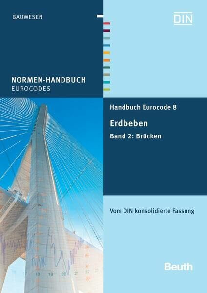 Handbuch Eurocode 8 - Erdbeben: Band 2: Brücken Vom DIN konsolidierte Fassung (Normen-Handbuch)