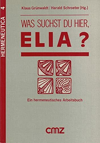 Was suchst du hier, Elia?. Ein hermeneutisches Arbeitsbuch