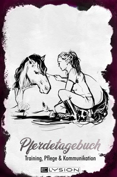 Pferdetagebuch: Training, Pflege, Kommunikation