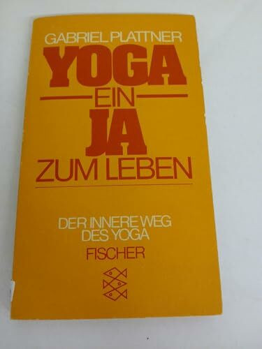 Yoga Ein Ja zum Leben Der innere Weg des Yoga