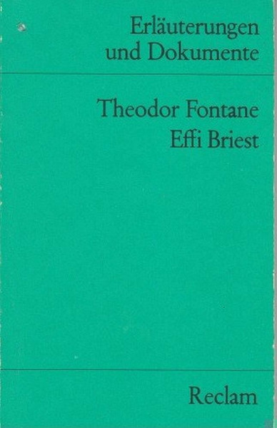 Erläuterungen und Dokumente zu Theodor Fontane: Effi Briest (Reclams Universal-Bibliothek)