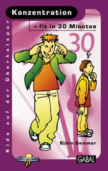 Konzentration - fit in 30 Minuten (Kids auf der Überholspur: Fit in 30 Minuten)