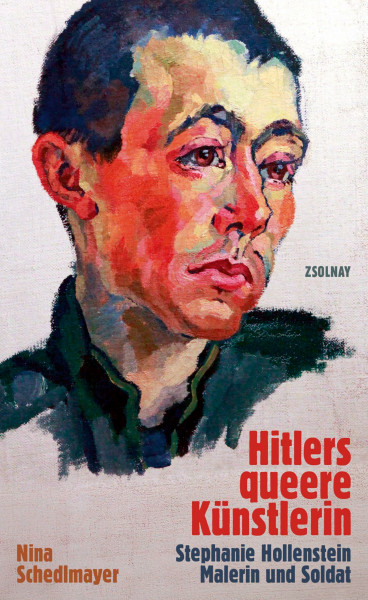 Hitlers queere Künstlerin: Stephanie Hollenstein – Malerin und Soldat