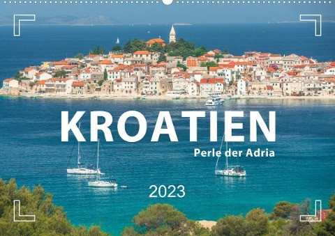 KROATIEN - Perle der Adria (Wandkalender 2023 DIN A2 quer)