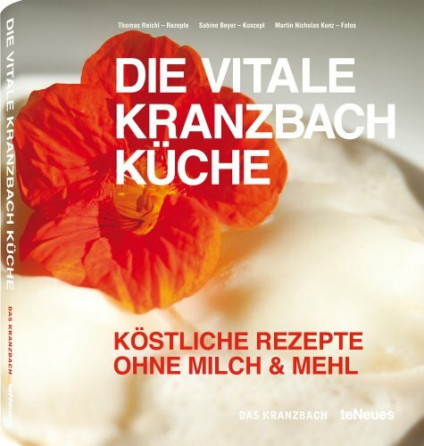 Die vitale Kranzbach Küche: Köstliche Rezepte ohne Milch & Mehl. Das Kranzbach (Designpockets)