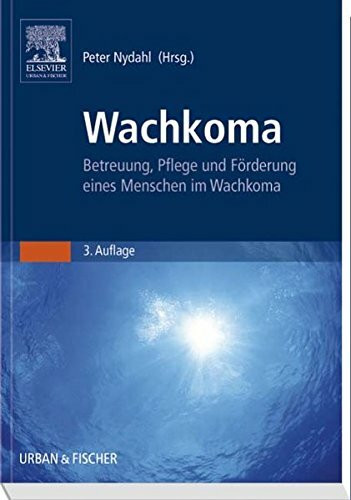 Wachkoma: Betreuung, Pflege und Förderung eines Menschen im Wachkoma