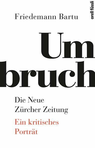 Umbruch. Die Neue Zürcher Zeitung: Ein kritisches Porträt